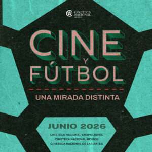 Ciclo Cine y fútbol: una mirada distinta en la Cineteca Nacional Chapultepec